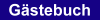 Lob+Tadel - das G�stebuch
